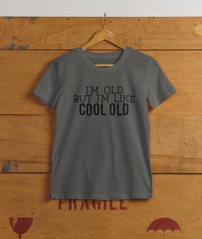 I'm old but I'm cool old T-SHIRT