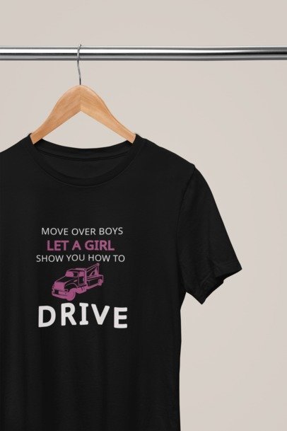 Move over boys let a girl show you how to drive heavy wrecker T-SHIRT