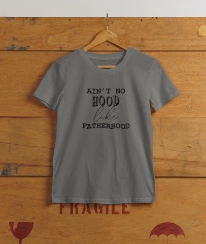 Aint no hood like fatherhood T-SHIRT