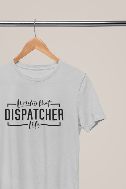 Living that dispatcher life T-SHIRT