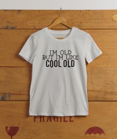 I'm old but I'm cool old T-SHIRT