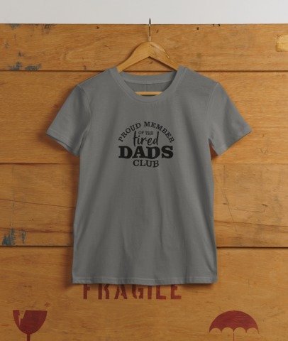 Proud member of the tired Dads club- DAD T-SHIRT