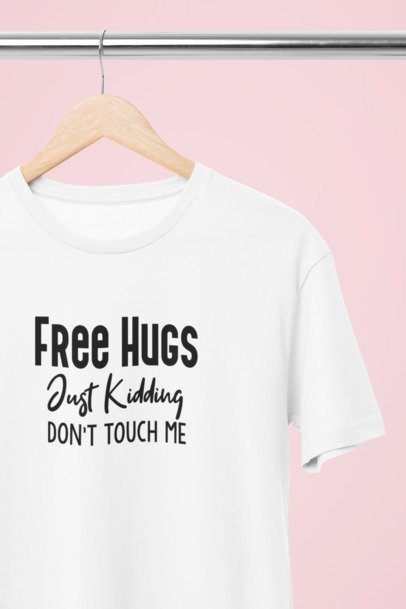 Free Hugs just kidding don't touch me T-SHIRT