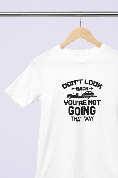 Don't look back, you're not going that way T-SHIRT