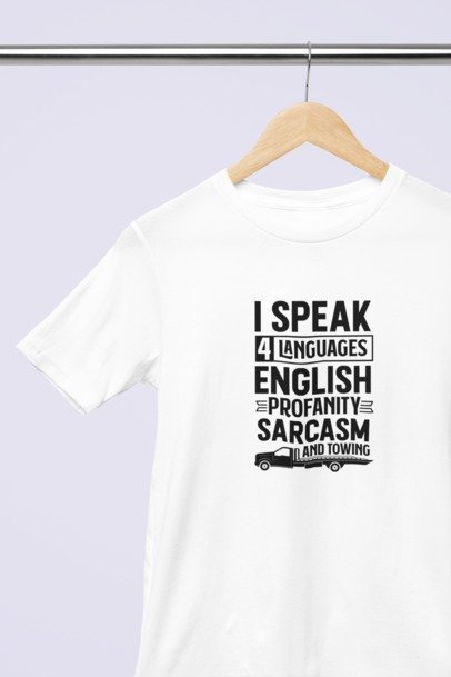 I speak 4 languages profanity sarcasm and towing T-SHIRT