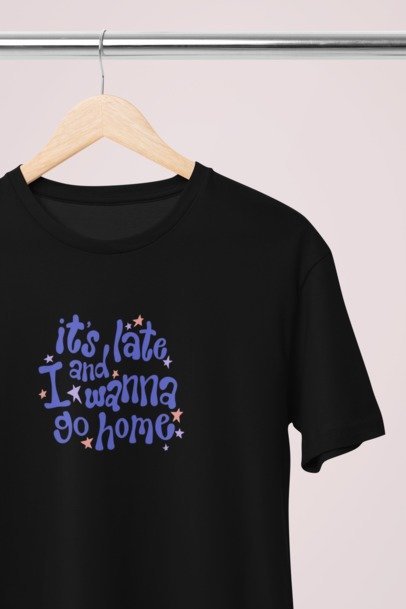 Its late and I wanna go home T-SHIRT