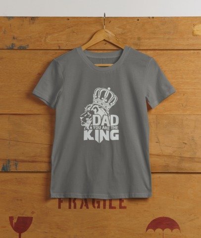 Dad, you are the King T-SHIRT