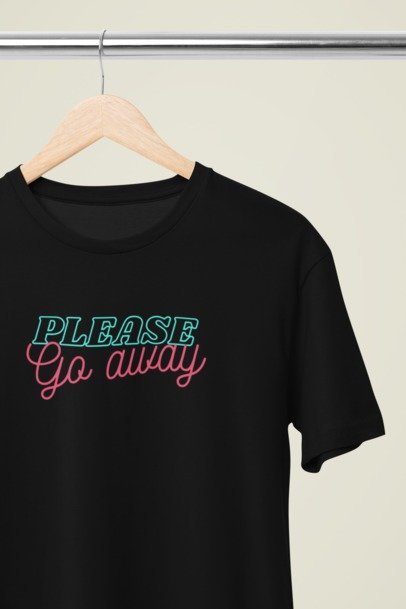 Please go away T-SHIRT