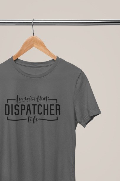 Living that dispatcher life T-SHIRT