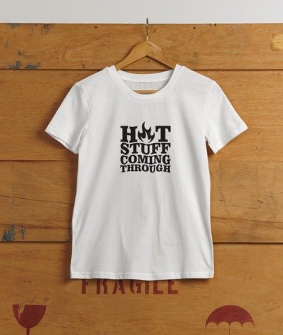 Hot stuff coming through T-SHIRT