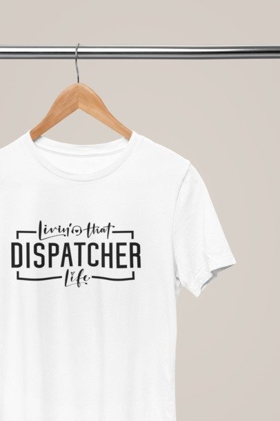 Living that dispatcher life T-SHIRT