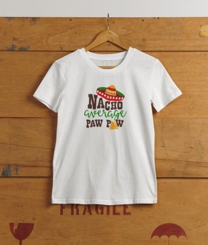 Nacho average Paw Paw T-SHIRT