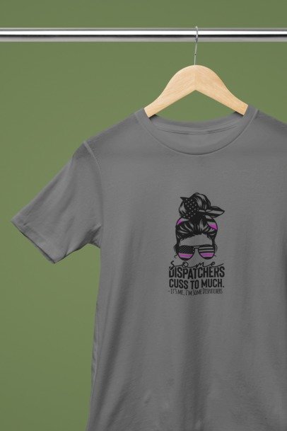 Some dispatchers cuss too much lady pink T-SHIRT