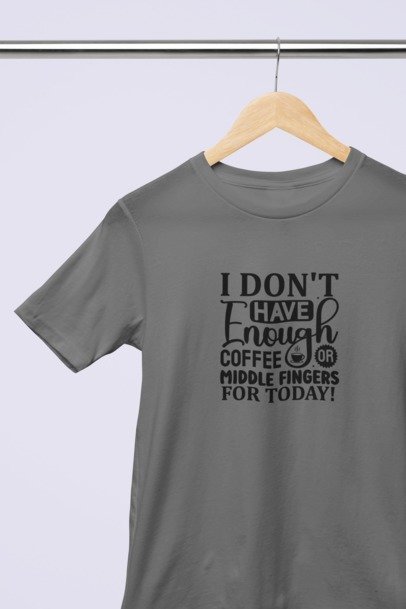 I don't have enough coffee or middle fingers for today T-SHIRT