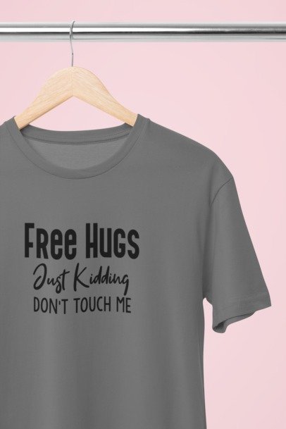 Free Hugs just kidding don't touch me T-SHIRT